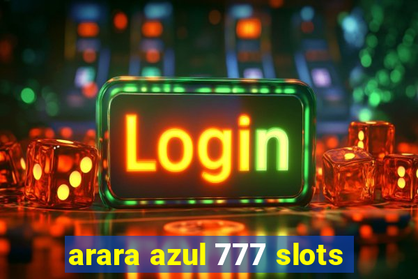 arara azul 777 slots